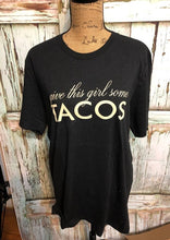 Load image into Gallery viewer, Give This Girl Some Tacos T-shirt
