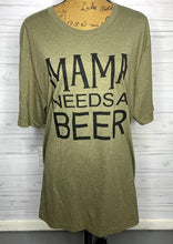 Load image into Gallery viewer, Mama Needs A Beer T-shirt
